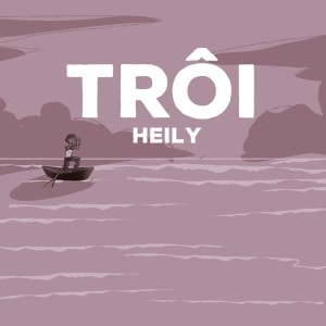 Listen to Trôi song with lyrics from Hustlang Heily