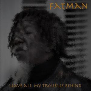 收聽fatman的Leave My Troubles Behind (A Stilwell-Scobell Song)歌詞歌曲