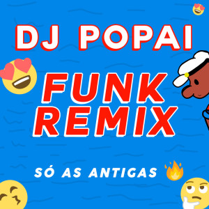 อัลบัม Só As Antigas Funk Remix ศิลปิน Popaï