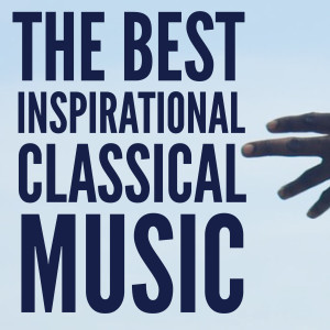 The Best Inspirational Classical Music dari Classical