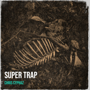 Album Super Trap (Explicit) from Chris Cyphaz