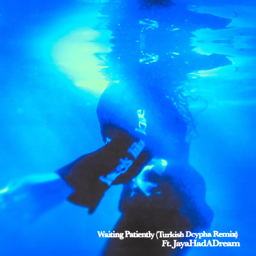 Waiting Patiently (feat. JayaHadADream) (Turkish Dcypha Remix|Explicit)