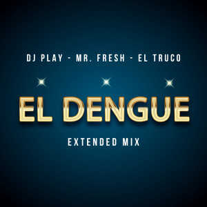 Dengarkan El Dengue (Extended Mix) (Explicit) (Extended Mix|Explicit) lagu dari DJ Play dengan lirik
