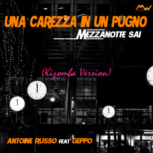 Album Una carezza in un pugno / Mezzanotte sai (Kizomba Version) from Antoine Russo