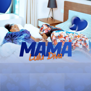 ดาวน์โหลดและฟังเพลง Mama พร้อมเนื้อเพลงจาก Lulu Diva