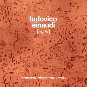 收聽Ludovico Einaudi的Night (Monsieur Electrique Remix)歌詞歌曲