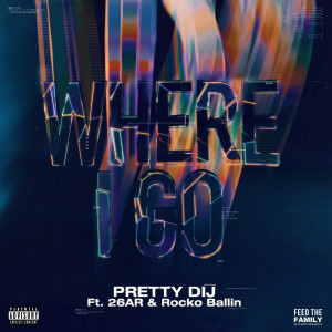 Album Where I Go (Explicit) oleh Pretty Dij