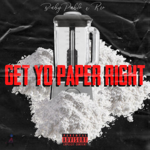 Baby Pablo的专辑Get Yo Paper Right (Explicit)