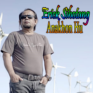 收聽Erick Sihotang的Anakhon Hu歌詞歌曲