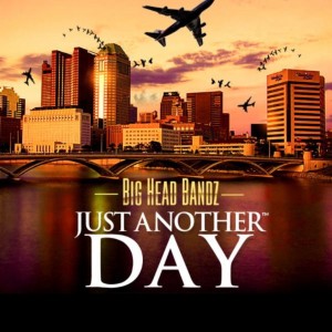 收聽Big Head Bandz的Just Another Day歌詞歌曲