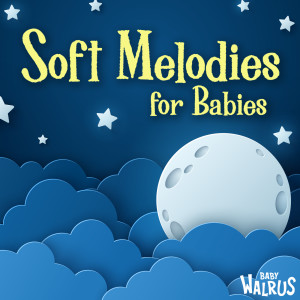 Album Soft Melodies For Babies oleh Baby Lullabies & Relaxing Music by Zouzounia TV