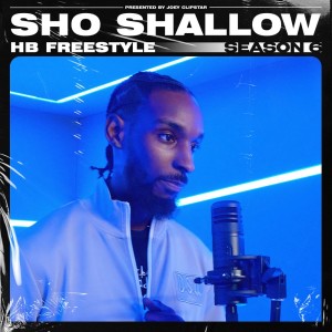 Sho Shallow的專輯Sho Shallow - HB Freestyle (Season 6) Pt.2 (Explicit)