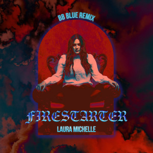 Listen to Firestarter (Bb Blue Remix) song with lyrics from Laura Michelle
