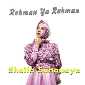收聽Sheila Sahanaya的Rohman Ya Rohman歌詞歌曲