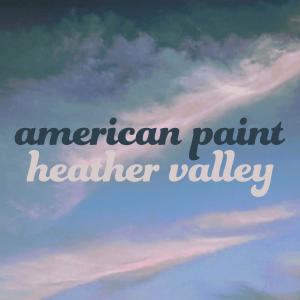 Heather Valley的專輯American Paint