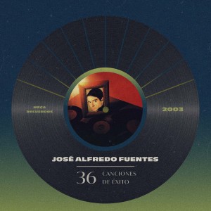 José Alfredo Fuentes的專輯36 Canciones de Éxito