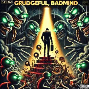 Bas360的專輯Grudgeful, Badmind (Explicit)