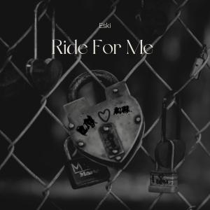 收聽Eski的Ride For Me (Explicit)歌詞歌曲