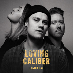 Loving Caliber的专辑Faster Car