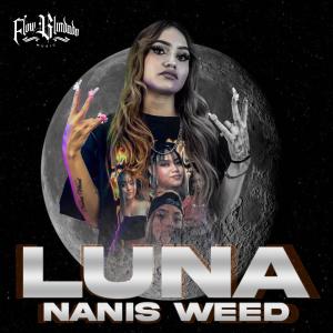 收聽Nanis Weed的LUNA (Vivencias Del Barrio) (Explicit)歌詞歌曲