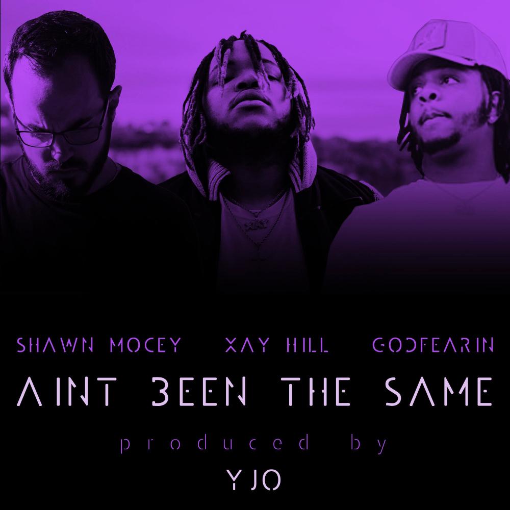Ain't Been the Same (feat. GodFearin & Xay Hill)