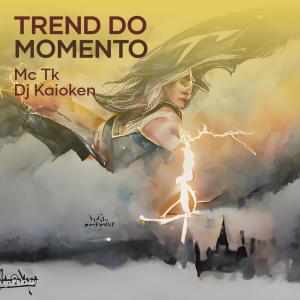 Listen to Trend do Momento song with lyrics from Mc TK
