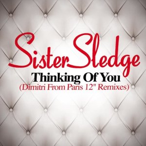 ดาวน์โหลดและฟังเพลง Thinking of You (Dimitri from Paris Remix) พร้อมเนื้อเพลงจาก Sister Sledge