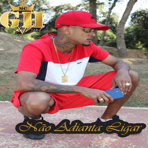 收聽MC GH DA SUL的Não Adianta Ligar歌詞歌曲
