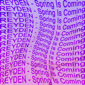 Listen to Spring Is Coming song with lyrics from Reyden