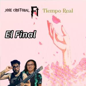 收聽José Cristobal的El Final (feat. Tiempo Real)歌詞歌曲