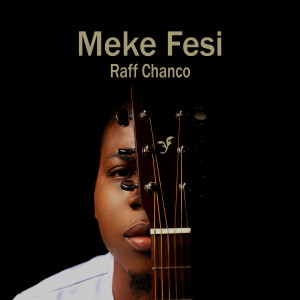 Listen to Meke Fesi song with lyrics from Raff Chanco
