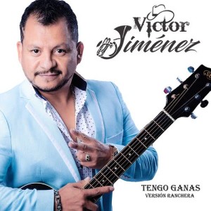 ดาวน์โหลดและฟังเพลง Tengo Ganas (Ranchera) พร้อมเนื้อเพลงจาก Victor Jimenez