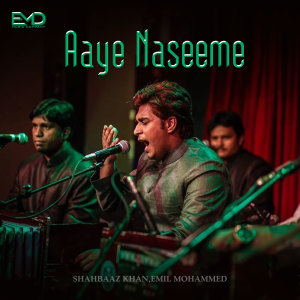 Listen to Aaye Naseeme song with lyrics from Emil Mohammed