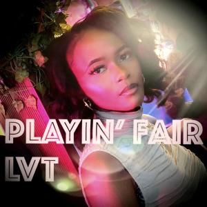 ดาวน์โหลดและฟังเพลง Playin' Fair พร้อมเนื้อเพลงจาก LVT