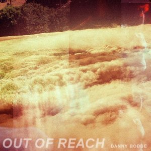 ดาวน์โหลดและฟังเพลง Out of Reach (其他) พร้อมเนื้อเพลงจาก Danny Bobbe