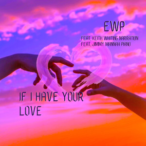 Listen to If I Have Your Love song with lyrics from EWP