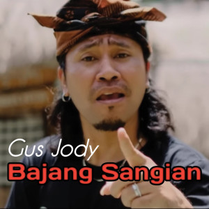 Listen to Bajang Sangian song with lyrics from Gus Jody