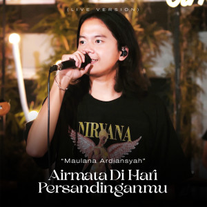 Listen to Airmata Di Hari Persandinganmu (Live at "Ska Reggae") song with lyrics from Maulana Ardiansyah