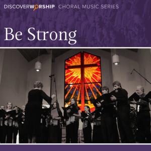 ดาวน์โหลดและฟังเพลง Be Strong พร้อมเนื้อเพลงจาก Discover Worship