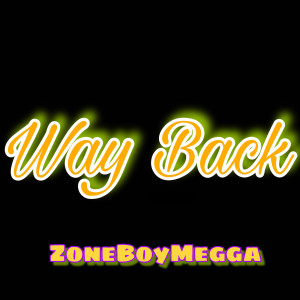 收聽ZoneboyMegga的Way Back (Explicit)歌詞歌曲