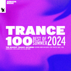 Various Artists的專輯Trance 100 - Best of Summer 2024 (Explicit)