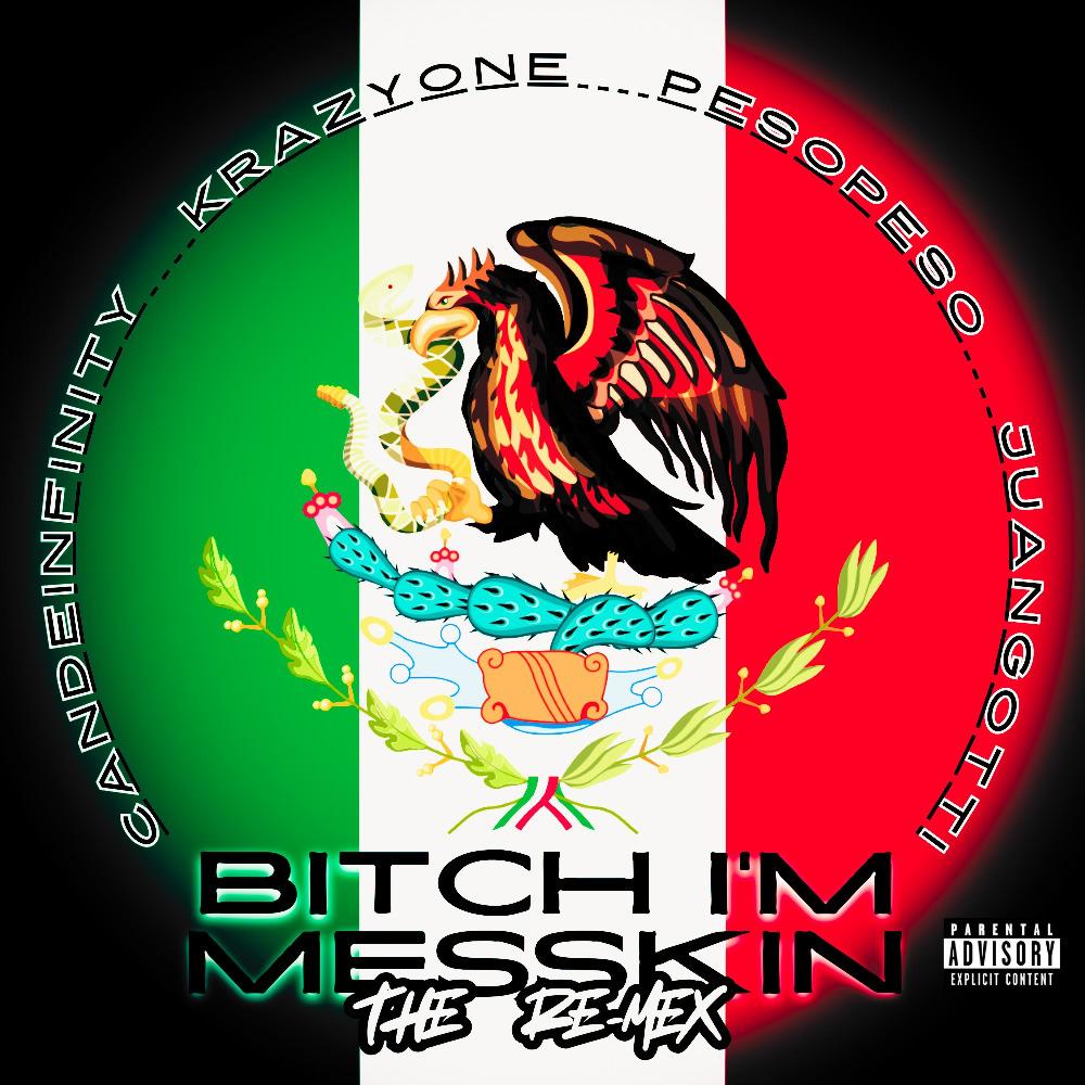 Bitch I'm Messkin (feat. Peso Peso, Juan Gotti & Krazy One) (The Re-Mex) (Explicit)