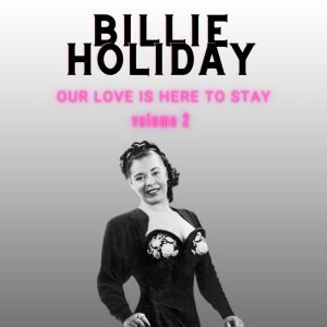 Billie Holiday的專輯Our Love Is Here to Stay - Billie Holiday