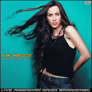 Alanis Morissette的专辑Head Over Heals (Live) (Explicit)