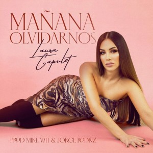ดาวน์โหลดและฟังเพลง Mañana Olvidarnos พร้อมเนื้อเพลงจาก Laura Capulet