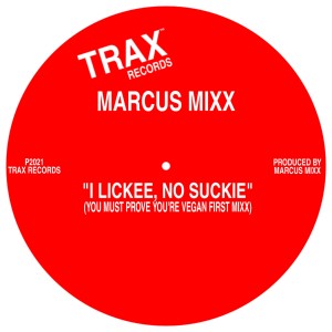 อัลบัม I LICKEE, NO SUCKIE (Must Prove You're Vegan First Mixx) ศิลปิน Marcus Mixx