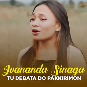 Ivananda Sinaga的专辑TU DEBATA DO PAKKIRIMON