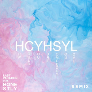 Listen to How Could You Hurt Somebody You Love? (Remix) song with lyrics from Last Vacation