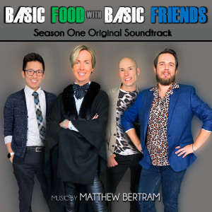 Album Basic Food with Basic Friends (Season One) [Original Soundtrack] from Matthew Bertram