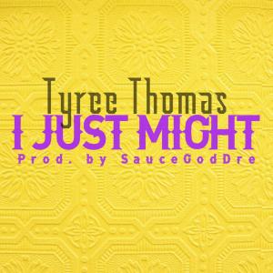 Tyree Thomas的專輯I Just Might